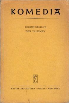 Der Talisman : Posse mit Gesang in 3 Acten / Johann Nestroy. Text u. Materialien z. Interpretation besorgt von Helmut Herles