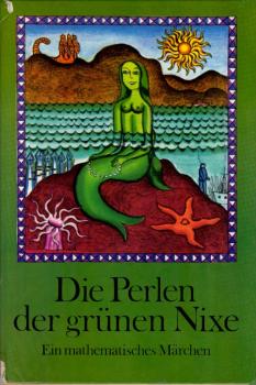 Die Perlen der grünen Nixe : e. math. Märchen / von Rainer Kirsch. Ill. von Ruth Knorr