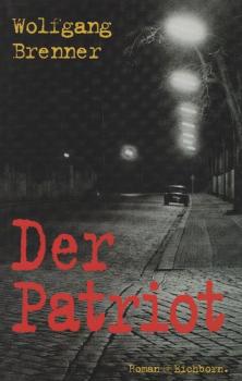 Der Patriot : Roman / Wolfgang Brenner