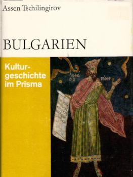 Bulgarien : vom Altertum bis 1878 / Assen Tschilingirov