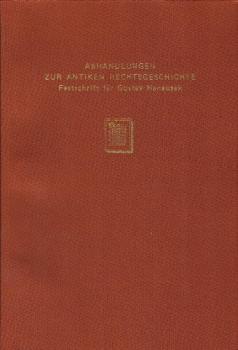 Abhandlungen zur antiken Rechtsgeschichte : Festschrift für Gustav Hanausek zu seinem 70. Geburtstag am 4. Septemper 1925 / überreicht von seinen Freunden u. Schülern