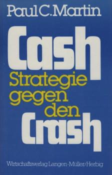 Cash : Strategie gegen den Crash / Paul C. Martin