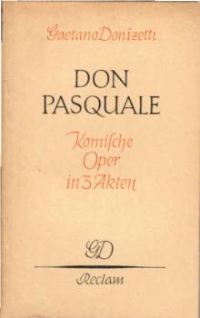 Don Pasquale : Komische Oper in 3 Akten nach Angelo Anelli. Vollst. Buch / Gae??tano Donizetti. Neue Verdeutschung von Otto Julius Bierbaum. Hrsg. u. eingel. von Wilhelm Zentner