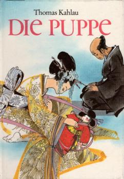 Die Puppe : ein Märchen aus Japan / ins Dt. übertr. von Thomas Kahlau. Ill. von Dieter Müller