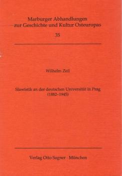 Slawistik an der deutschen Universität in Prag : (1882 - 1945) / Wilhelm Zeil