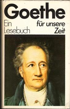 Goethe : Ein Lesebuch für unsere Zeit