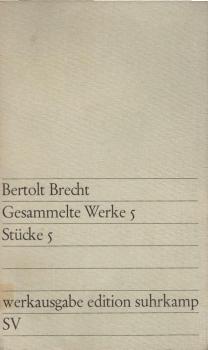 Bertolt Brecht : Gesammelte Werke ; Teil: Bd. 5., Stücke 5