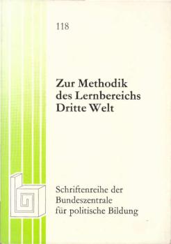 Zur Methodik des Lernbereichs Dritte Welt : [(Vorträge u. Materialien d. von d. Bundeszentrale für Polit. Bildung vom 23. - 27. Februar 1976 in Ludwigshafen veranst. Fachtagung Method. Probleme d. Politikunterrichts, Untersucht am Lernbereich Entwicklungs