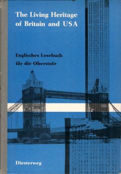 The living Heritage of Great Britain and the United States of America : Englisches Lesebuch f. Oberklassen / Gustav Schad ; Kurt Schrey