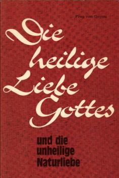 Die heilige Liebe Gottes und die unheilige Naturliebe. Nach Ihren Unterschiedenen Wirkungen, in 44 Anmuthigen Sinnbildern Und Erbaulichen Versen Vorgestellet.
