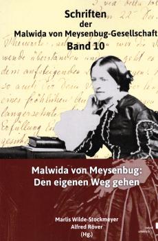 Malwida von Meysenbug: den eigenen Weg gehen / Marlis Wilde-Stockmeyer, Alfred Röver (Hrsg.)