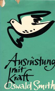 Ausrüstung mit Kraft / Oswald J. Smith. [Übers. von Siegrid Riedel]