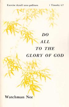 Do all to the glory of God : "exercise thyself unto godliness", 1 Timothy 4:7