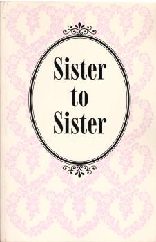 Sister to Sister. A collection of heartfelt convictions by Christian women