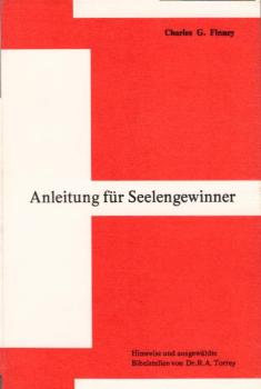 Anleitung für Seelengewinner / Charles G. Finney. Zsgest. u. veröffentl. durch W. E. Allen. Aus d. Engl. übers. v. K. Weber ; W. Tietze