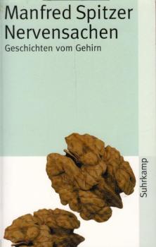 Nervensachen : Geschichten vom Gehirn / Manfred Spitzer