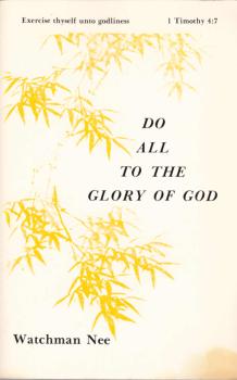 Do all to the glory of God : "exercise thyself unto godliness", 1 Timothy 4:7