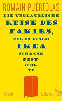 Die unglaubliche Reise des Fakirs, der in einem Ikea-Schrank feststeckte : Roman / Romain Puértolas