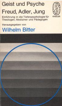 Freud, Adler, Jung : Einf. in d. Tiefenpsychologie f. Theologen, Mediziner u. Pädagogen; Tagungsbericht d. Stuttgarter Gemeinschaft Arzt u. Seelsorger / hrsg. von Wilhelm Bitter