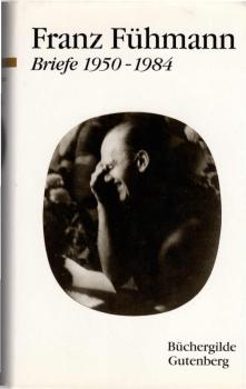 Briefe 1950 - 1984 : eine Auswahl / Franz Fühmann. Hrsg. von Hans-Jürgen Schmitt