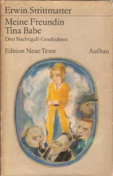 Meine Freundin Tina Babe : 3 Nachtigall-Geschichten / Erwin Strittmatter
