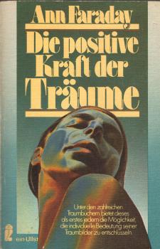 Die positive Kraft der Träume / Ann Faraday. [Aus d. Engl. von Irmgard Rein]