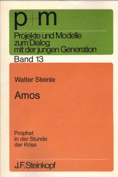 Amos, Prophet in der Stunde der Krise / Walter Steinle