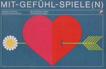 Mit-Gefühl-Spiele(n) : Übungen für Partner / Carol u. Thomas Weiser. [Aus d. Amerikan. übers. von Gisela Eggers ...]