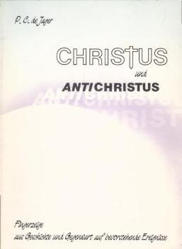 Christus und antichristus : Fingerzeige aus Geschichte und gegenwart auf bevorstehende Ereignisse