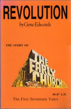 Revolution : the story of the early church, 30-47 A.D. the first seventeen years