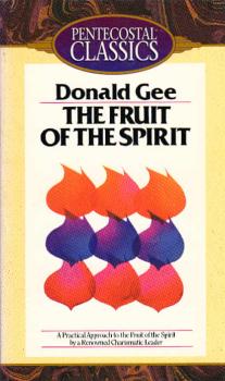 The fruit of the Spirit : a practical approach to the Fruit of the Spirit by a renown charismatic leader