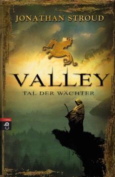 Valley : Tal der Wächter / Jonathan Stroud. Aus dem Engl. von Katharina Orgaß und Gerald Jung