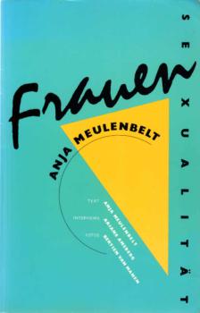 Frauensexualität / Anja Meulenbelt. Aus d. Niederländ. von Mirjam Pressler. [Interviews: Ariane Amsberg]