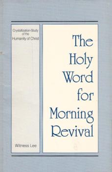 Holy Word for Morning Revival : Crystallization-study of the humanity of Christ