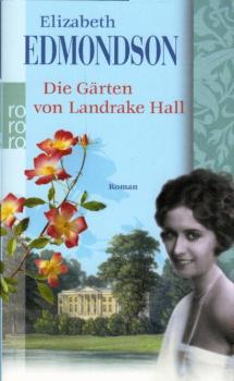 Die Gärten von Landrake Hall : Roman / Elizabeth Edmondson. Aus dem Engl. von Tanja Handels
