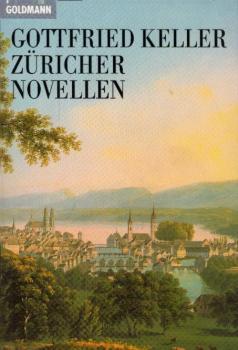 Züricher Novellen / Gottfried Keller. Mit einem Nachw., einer Zeittaf. zu Keller und bibliograph. Hinweisen von Gert Sauermeister sowie mit Anm. von Wolfgang Schömel