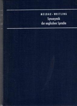 Synonymik der englischen Sprache / von Rudolf Meldau. Unter Mitw. von Ralph B. Whitling