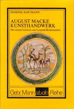 August Macke, Kunsthandwerk : Glasbilder, Stickereien, Keramiken, Holzarbeiten u. Entwürfe / Dominik Bartmann. Mit e. Vorw. von Leopold Reidemeister