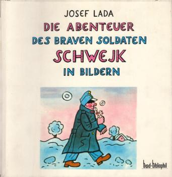 Die Abenteuer des braven Soldaten Schwejk in Bildern : nach d. Roman von Jaroslav Ha?ek / Josef Lada. [Dt. von Rudolf Feigl]
