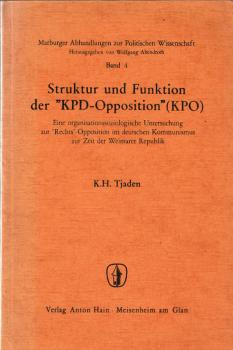 Struktur und Funktion der KPD-Opposition (KPO) : Eine organisationssoziologische Untersuchung z. Rechts-Opposition im dt. Kommunismus z. Zeit d. Weimarer Republik / K. H. Tjaden