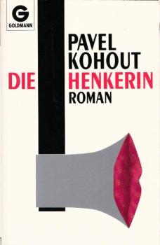 Die Henkerin : Roman / Pavel Kohout. Dt. von Alexandra u. Gerhard Baumrucker