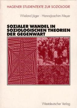 Sozialer Wandel in soziologischen Theorien der Gegenwart / Wieland Jäger ; Hanns-Joachim Meyer