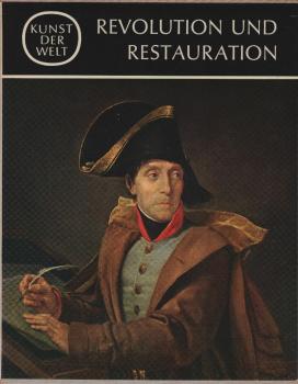 Kunst der Welt, Teil: Serie 2., Die Kulturen des Abendlandes : [In 24 Bden.] / Revolution und Restauration / Von Klaus Lankheit