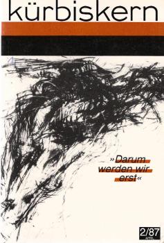 Kürbiskern. Literatur, Kritik, Klassenkampf / April 1987 / Heft 2 : "Darum werden wir erst"