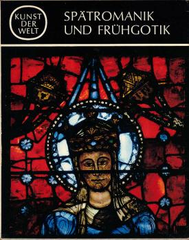 Kunst der Welt ; Teil: Serie 2., Spätromanik und Frühgotik / Von H. Gerhard Franz