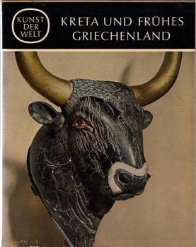 Kunst der Welt ; Teil: Serie 2., Kreta und frühes Griechenland : Prolegomena zur griech. Kunstgeschichte / Von Friedrich Matz