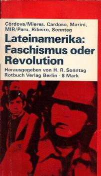 Lateinamerika, Faschismus oder Revolution / Armando Córdova [u. a.]. Hrsg. u. übers. von Heinz Rudolf Sonntag