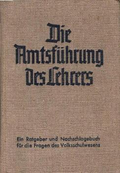 Die Amtsführung des Lehrers (Schulrecht) : Ein Ratgeber u. Nachschlagebuch f. d. Fragen d. Volksschulwesens / Gustav Tiemann. Hrsg. in Gemeinschaft mit Franz Dräger ; Peter Schumacher