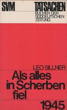 Als alles in Scherben fiel : das Ende d. 2. Weltkrieges in Deutschland / Leo Sillner. [Ktn. von Rainer Faber]