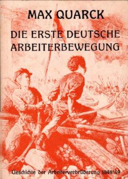 Die erste deutsche Arbeiterbewegung : 1848/1849 / Max Quarck